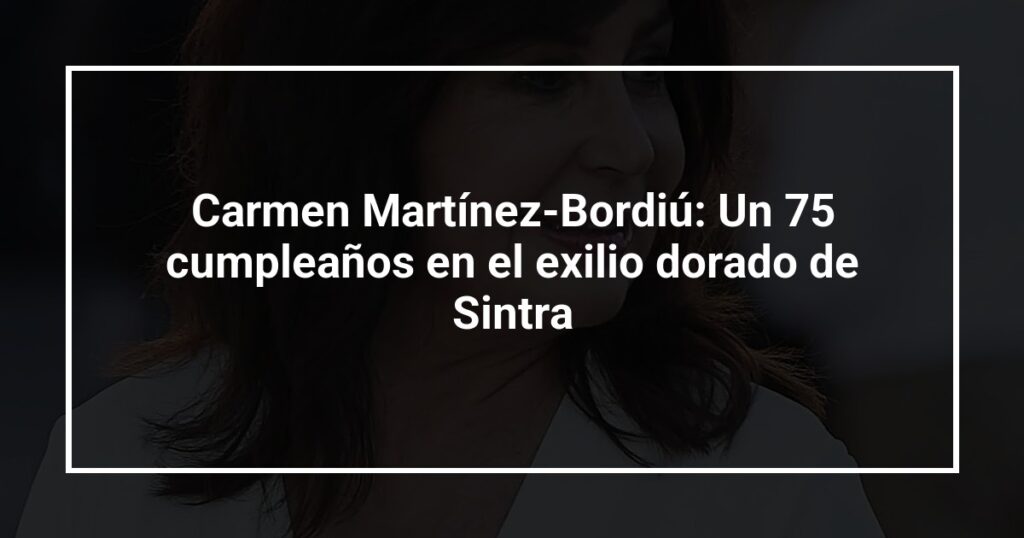 Carmen Martínez-Bordiú: Un 75 cumpleaños en el exilio dorado de Sintra