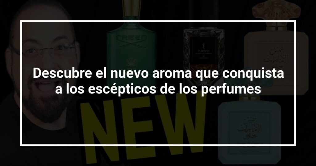 Descubre el nuevo aroma que conquista a los escépticos de los perfumes