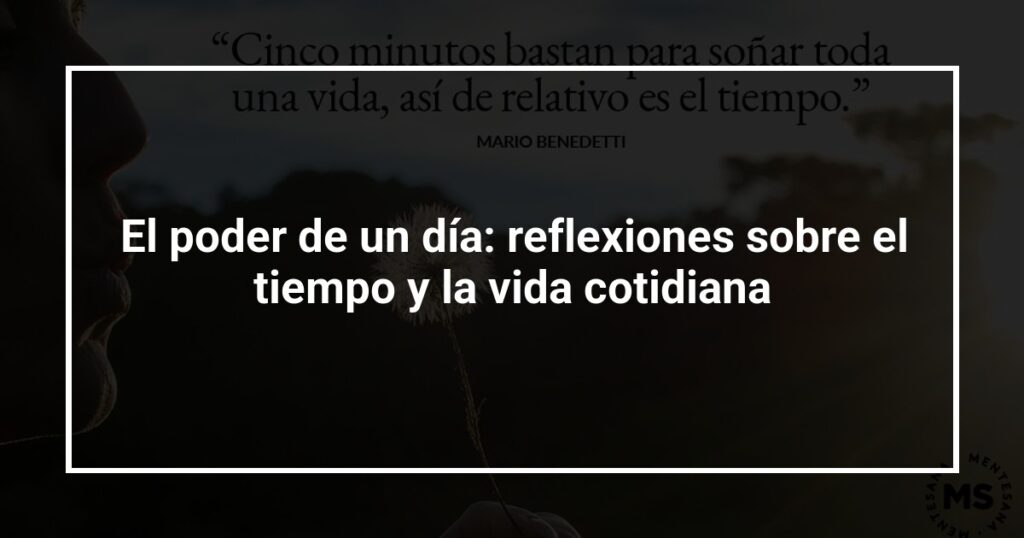 El poder de un día: reflexiones sobre el tiempo y la vida cotidiana
