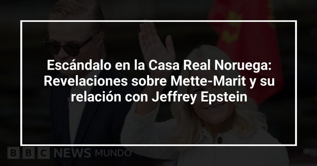 Escándalo en la Casa Real Noruega: Revelaciones sobre Mette-Marit y su relación con Jeffrey Epstein