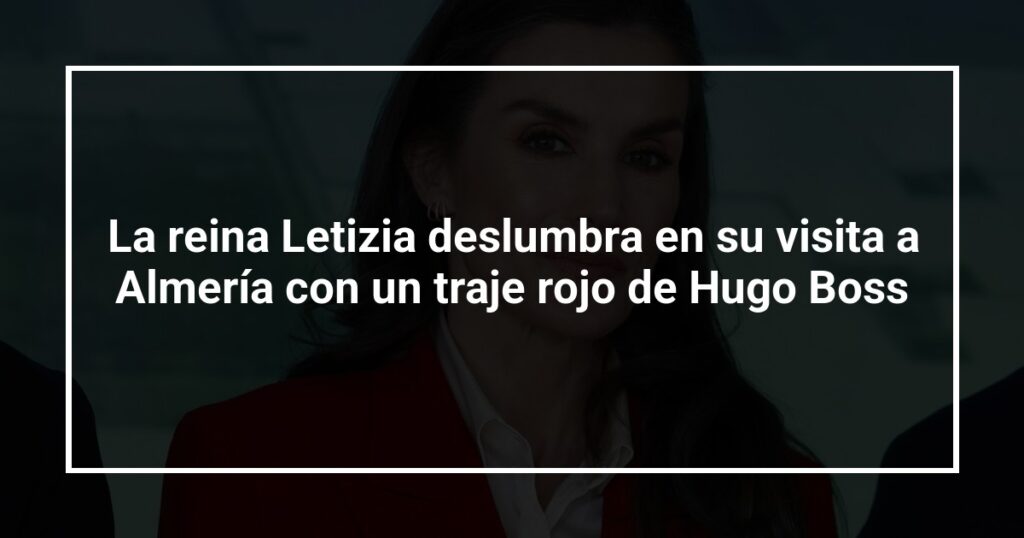 La reina Letizia deslumbra en su visita a Almería con un traje rojo de Hugo Boss