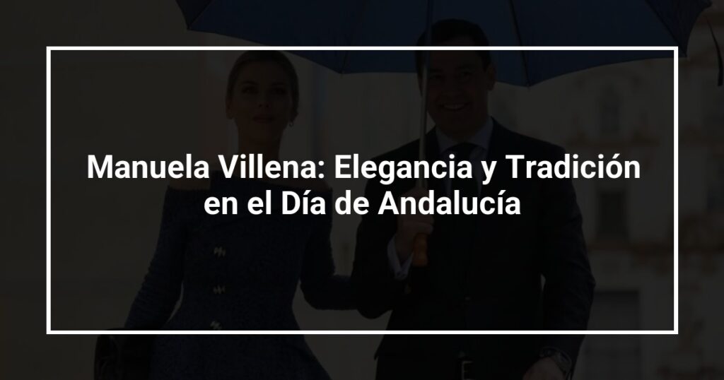 Manuela Villena: Elegancia y Tradición en el Día de Andalucía